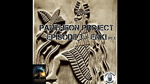 PANTHEON PROJECT w/ Adrian West: EPISODE 3 - ENKI pt.1