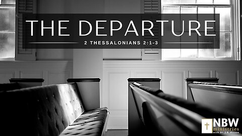 The Departure (2 Thessalonians 2:1-3)
