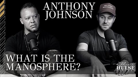 What Is The Manosphere? with President Of The Manosphere Anthony Johnson | 15