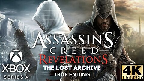 Assassin's Creed Revelations | The Lost Archive Part 3 | Xbox Series X|S Xbox 360 | 4K (TRUE ENDING)
