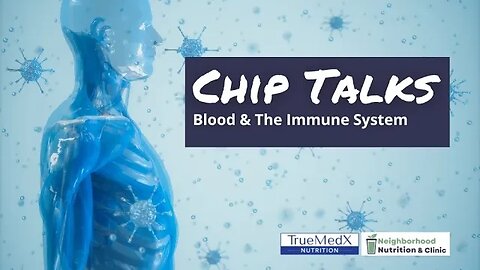 Chip Talks: Blood & The Immune System