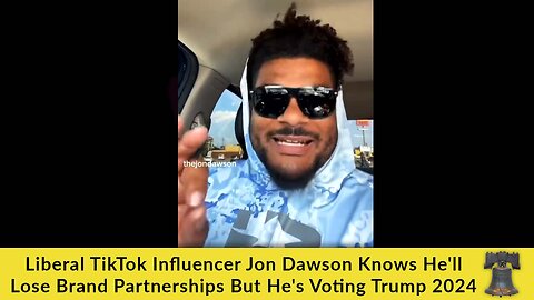 Liberal TikTok Influencer Jon Dawson Knows He'll Lose Brand Partnerships But He's Voting Trump 2024