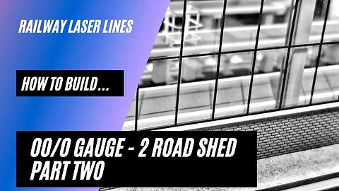 Railway Laser Lines | How To Build | Two Road Shed | Part 2 - Adding Framework For Sides
