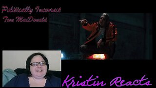 Kristin Reacts - Tom MacDonald- Politically Incorrect - Reaction #hogfam #hog4life #tommacdonald