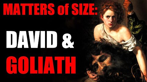 Matters of Size: David & Goliath