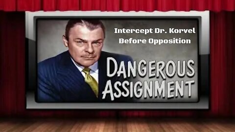 Dangerous Assignment - Old Time Radio Shows - Intercept Dr. Korvel Before Opposition