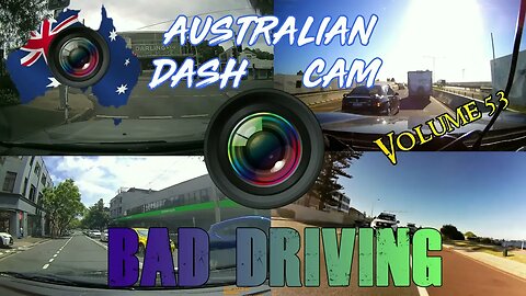 Aussiecams - AUSTRALIAN DASH CAM BAD DRIVING volume 53