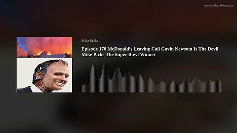 Episode 170 McDonald’s Leaving Cali Gavin Newsom Is The Devil Mike Picks The Super Bowl Winner