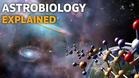 WHAT IS ASTROBIOLOGY? EXPLAINED IN 12 MINUTES -HD