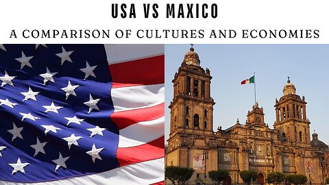 USA and Mexico: A Comparison of Cultures and Economies