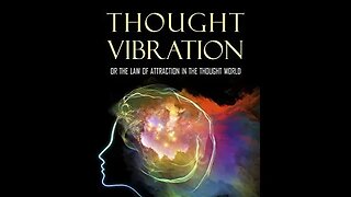 Thought Vibration, or The Law of Attraction in the Thought by William Walker Atkinson - Audiobook