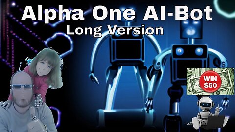 Alpha One AI-Bot: The Trading Robot You Need - Win 50$ (Long Version)