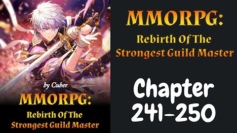 MMORPG : Rebirth Of The Strongest Guild Master Novel Chapter 241-250 | Audiobook