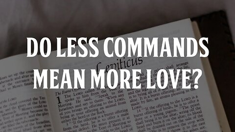 Do Less Commands Mean More Love?