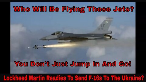 Lockheed Martin Readies To Send F-16s To The Ukraine?
