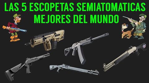 Las 5 Escopetas Semiautomáticas Mejores del Mundo