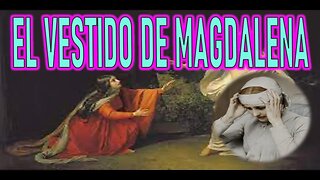 EL VESTIDO DE MAGDALENA - RELIQUIAS SAGRADAS POR ANNA CATALINA EMMERICK