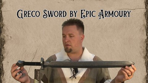 Hands-On with the Greco Sword: Epic Armoury's LARP Masterpiece