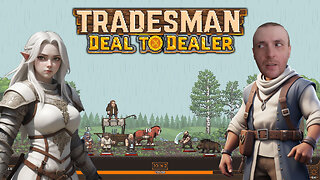Doing The Most Dangerous Job EVER - Medieval Merchant. Let's Play TRADESMAN: Deal to Dealer