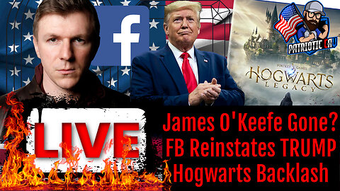 James OKeefe Gone? | Hogwarts Legacy Boycott FAILS | Trump is BACK on FB/Gram