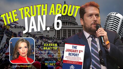 The Truth about Jan. 6 | Interview with Darren Beattie | Allison Haunss ▸Politics of Money