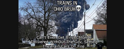 Toxic chemicals released from derailed tanker cars in Ohio And Set On Fire By Government