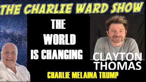 CHARLIE WARD SHOCK NEW W/ CLAYTON THOMAS. THE WORLD IS CHANGING.