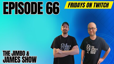 The Jimbo and James Show! Episode 66 - 5.31.24