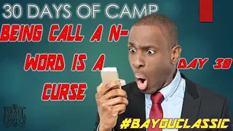 #IUIC|30 DAYS OF CAMP|DAY 30: #BayouClassic: We Have Been Cursed By God, and Now Are Called Bywords.