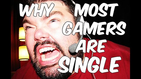 WHY MOST GAMERS ARE SINGLE [Low Tier God Reupload]