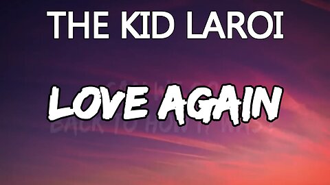 🔴 THE KID LAROI - LOVE AGAIN (Lyrics)