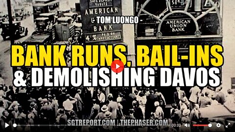 SGT REPORT - BANK RUNS, BAIL-INS & DEMOLISHING DAVOS -- Tom Luongo