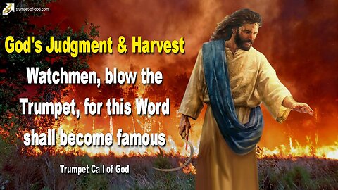 Sep 24, 2008 🎺 The Lord explains... God’s Judgment and Harvest… Watchmen, blow the Trumpet !...