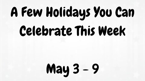 A Few Holidays You Can Celebrate This Week