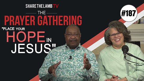 Place Your Hope In Jesus | The Prayer Gathering | Share The Lamb TV
