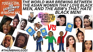 THE #WORLDWAR BREWING BETWEEN THE ASIAN WOMEN THAT LOVE BLACK MEN & THE ABW'S THAT HATE BLACK MEN