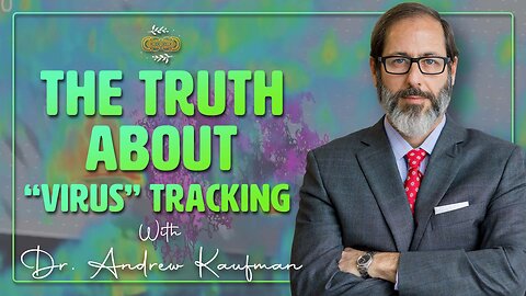 The Truth about “Virus” Tracking with Dr. Andrew Kaufman