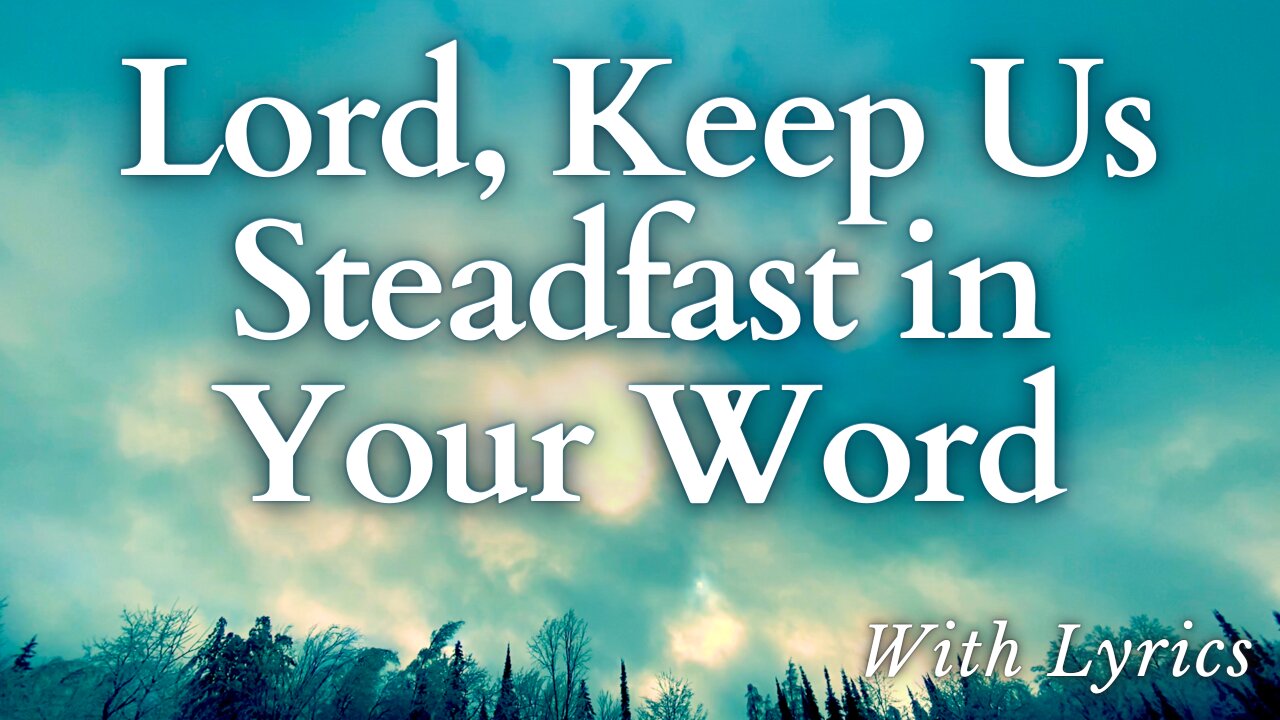 Lord, Keep Us Steadfast In Your Word - Old Hymn with Lyrics