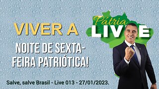 Noite de sexta-feira patriótica - Live 013 - 27/01/2023!