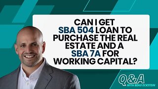 Can I get an SBA 504 Loan to Purchase Real Estate and an SBA 7a for Working Capital?