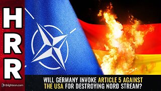 Will Germany invoke ARTICLE 5 against the USA for destroying Nord Stream?