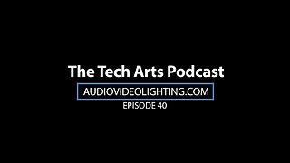 Networking & Lighting with Anthony Stofflet | Episode 40 |The Tech Arts Podcast