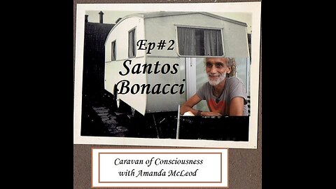 Santos Bonacci Interview - Caravan of Consciousness Ep#2