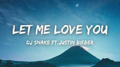 DJ Snake ft. Justin Bieber - Let Me Love You (Lyrics)