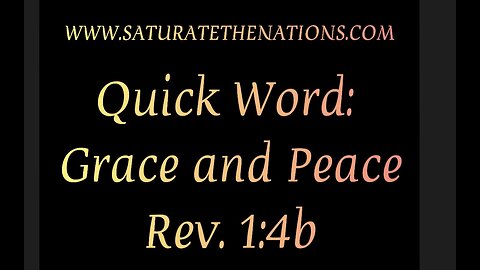 Quick Word: Grace & Peace Rev 1:4b