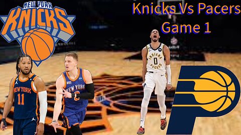 Indiana Pacers Vs New York Knicks Round 2 Game 1 of the Playoffs