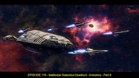 EPISODE 119 - Battlestar Galactica Deadlock - Armistice - Part 9