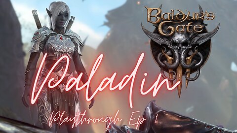 Let's Play a Paladin! - New Baldur's Gate 3 Paladin Playthrough