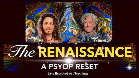 Renaissance Psyop/Reset with Sacha Stone & Jane Evershed