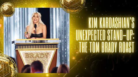 Kim Kardashian's Unexpected Stand-Up: The Tom Brady Roast